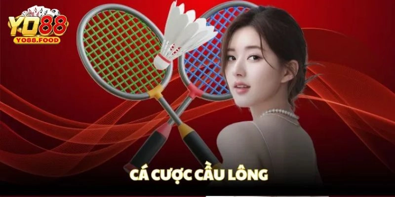 Cá Cược Cầu Lông - Các Hình Thức Được Ưa Thích Nhất Tại Yo88 Những hình thức cá cược cầu lông thú vị trên Yo88