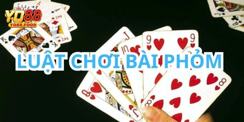 Hướng dẫn chi tiết từ A đến Z cách chơi bài phỏm