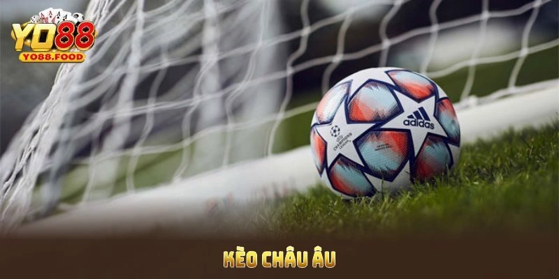 Cá Cược Kèo Châu Âu - Đặt Cược Hay, Nhận Về Quà Khủng Chi tiết thông tin cần nắm khi cá cược kèo châu Âu